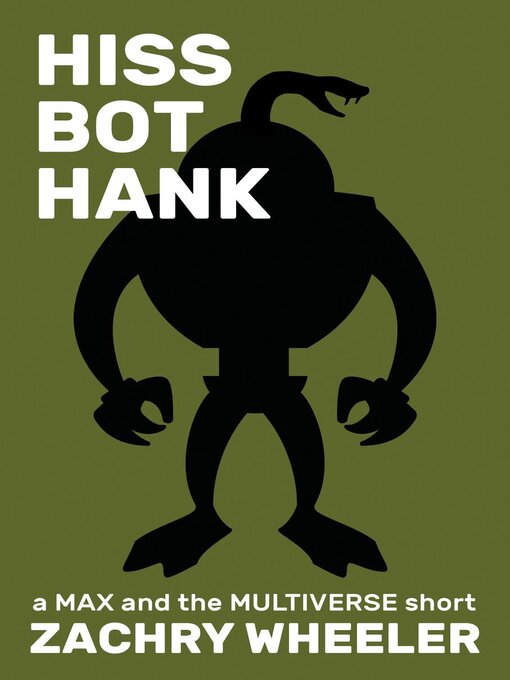 Title details for Hiss Bot Hank by Zachry Wheeler - Available